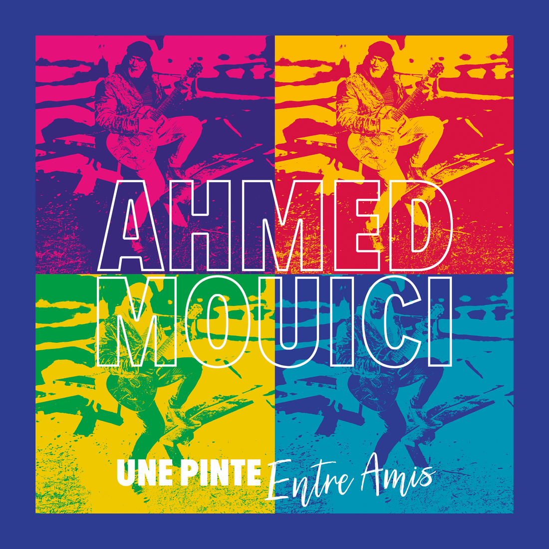 Une pinte entre amis - Ahmed Mouici (Album Deluxe)
