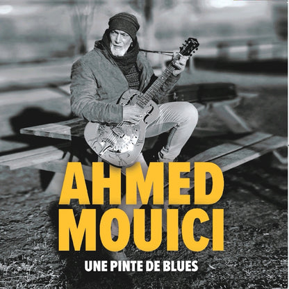 Une Pinte de Blues - Ahmed Mouici (Album Dédicacé)